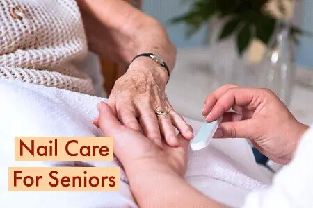 Nail care for seniors, nail care for elderly, elderly nail care tips